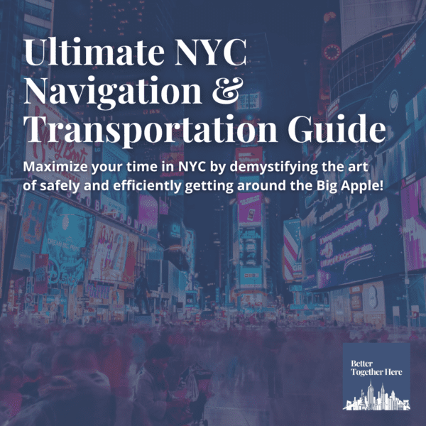 Ultimate NYC Navigation & Transportation Guide | Better Together Here